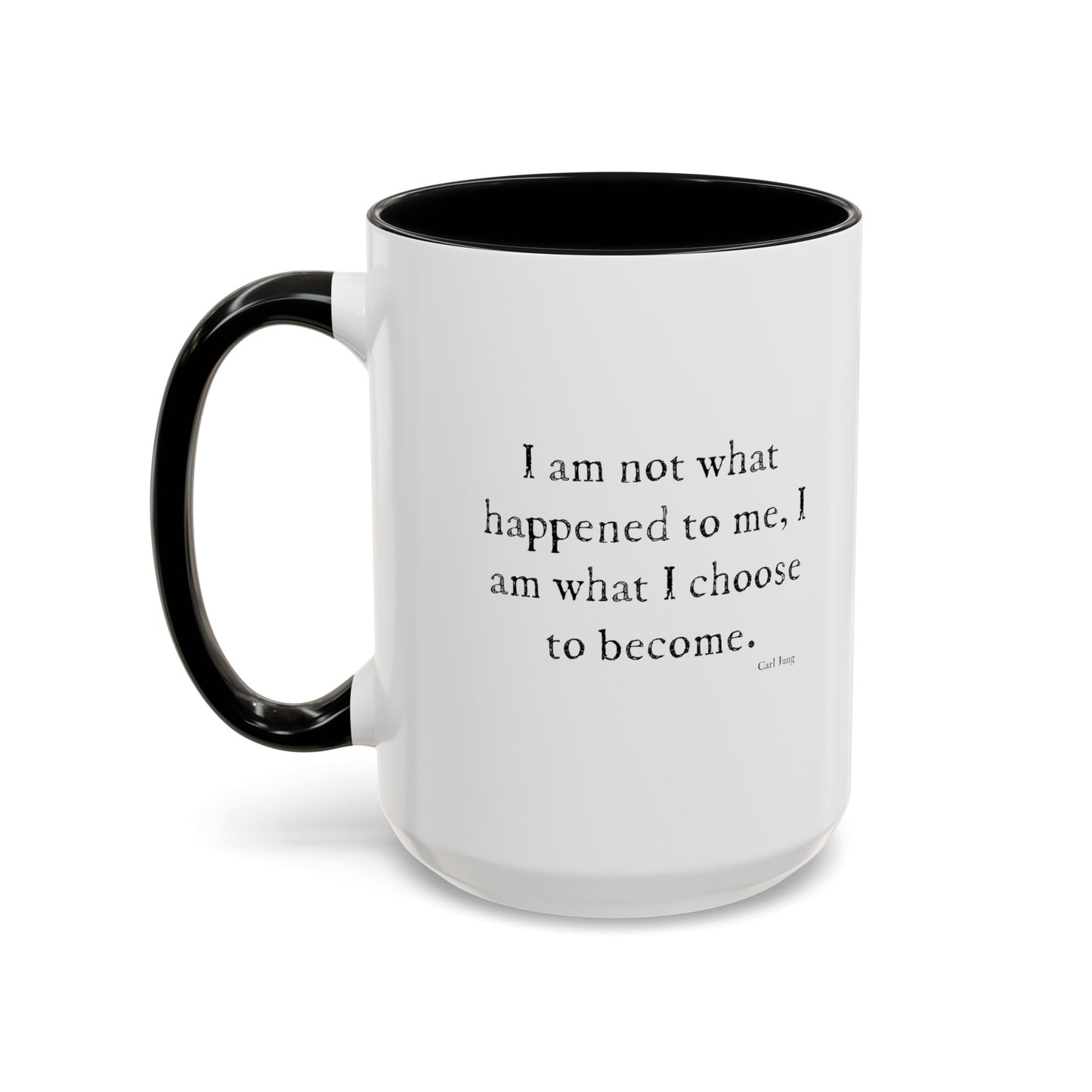 "I am not what has happened to me...." Coffee mug