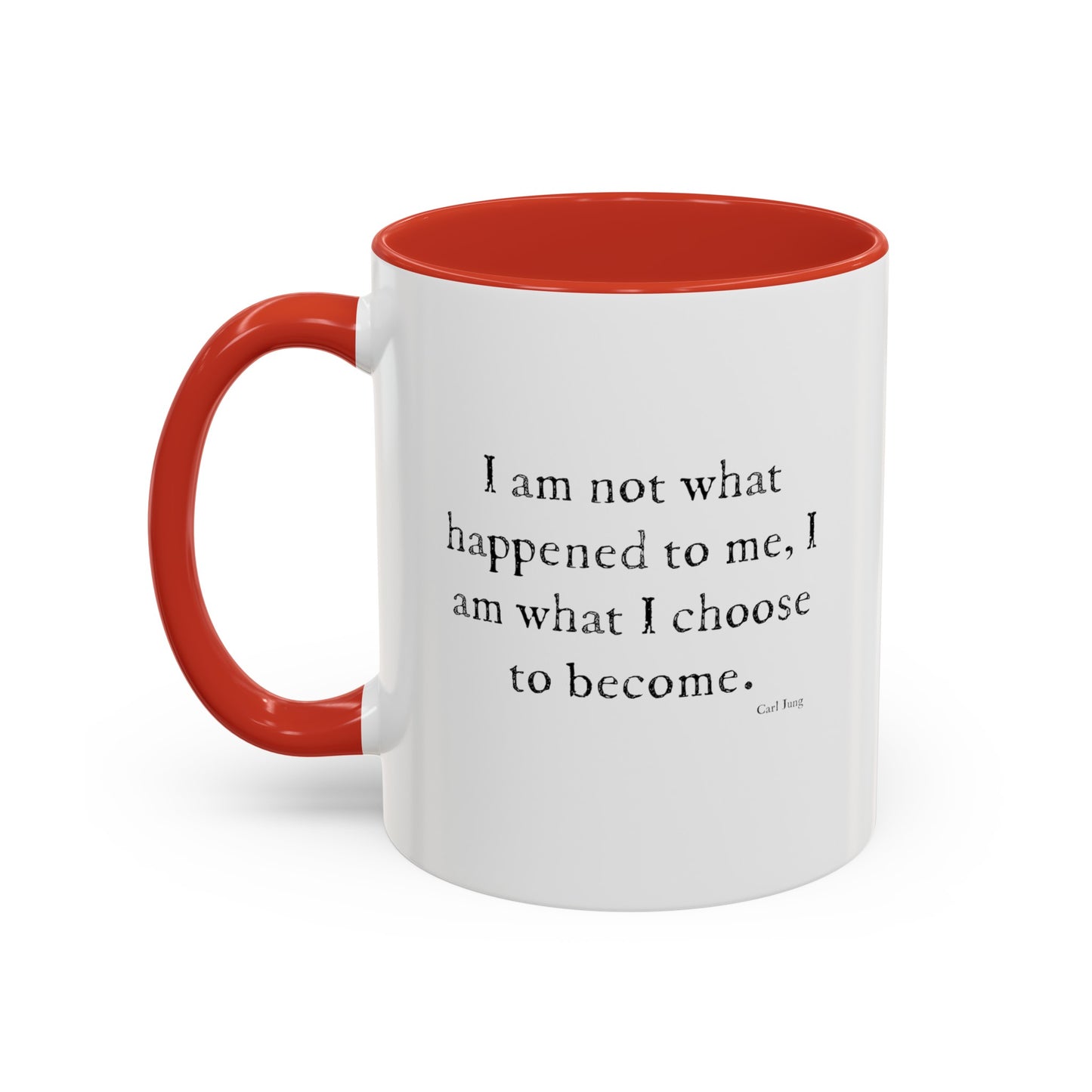 "I am not what has happened to me...." Coffee mug