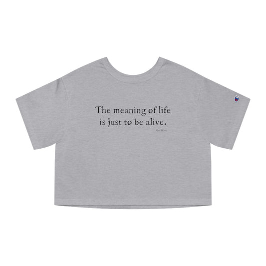 "the meaning of life...."Alan Watts women's cropped T-Shirt